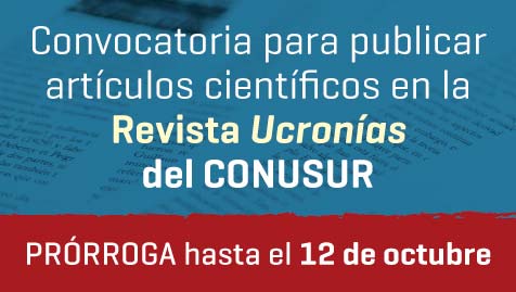 Prórroga de la convocatoria para publicar artículos científicos en la Revista Ucronías del CONUSUR