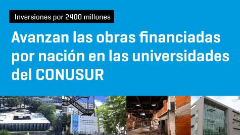 Avanzan Las Obras Financiadas Por Nación En Las Universidades Del CONUSUR